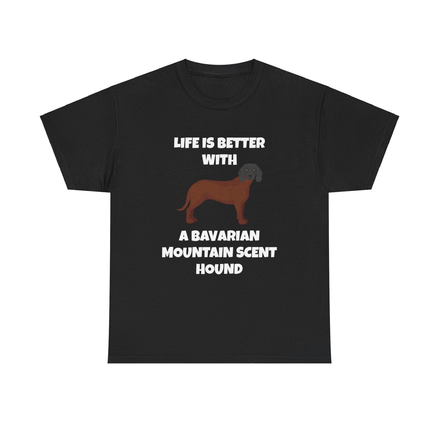 Bavarian Mountain Scent Hound, Bavarian Mountain Hound, Life is Better with a Bavarian Mountain Scent Hound, Dark Unisex Heavy Cotton Tee