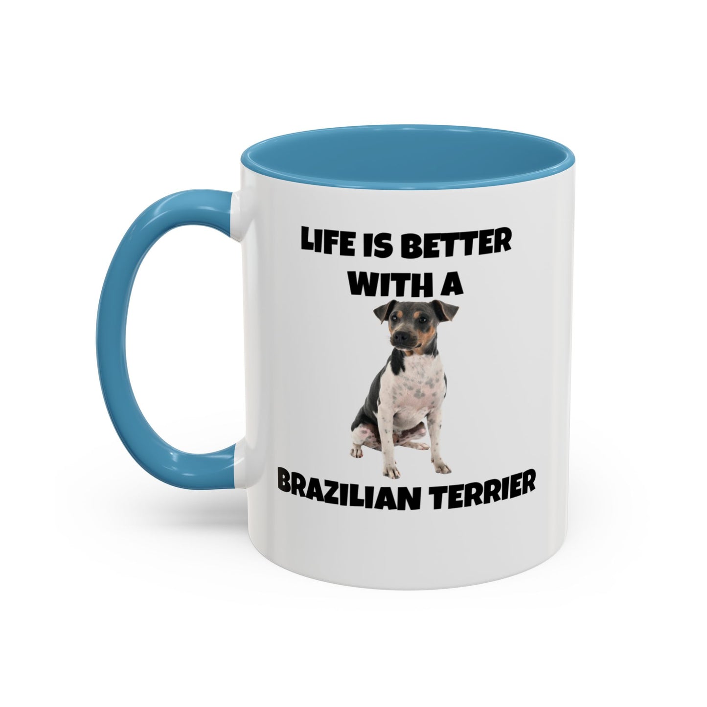 Brazilian, Brazilian Terrier, Brazilian Terrier Dog, Life is Better with a Brazilian Terrier, Accent Coffee Mug (11, 15oz)