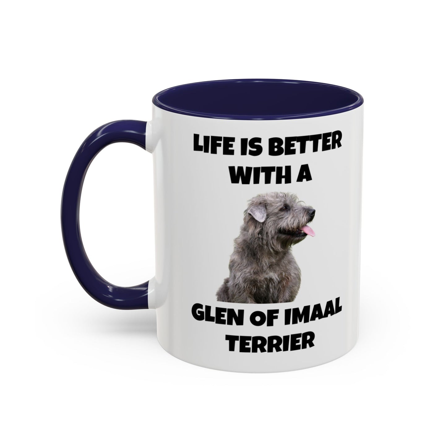 Glen of Imaal Terrier, Glen of Imaal Terrier Dog, Life is Better with a Glen of Imaal Terrier, Accent Coffee Mug (11, 15oz)