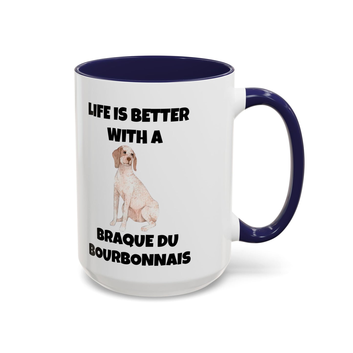 Braque du Bourbonnais, Braque du Bourbonnais Dog, Life is Better with a Braque du Bourbonnais, Accent Coffee Mug (11, 15oz)