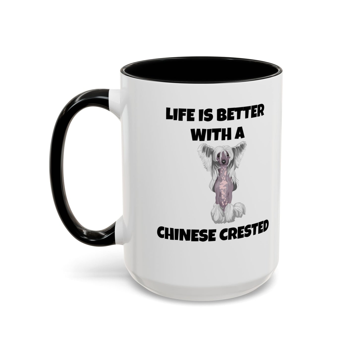 Chinese Crested, Chinese Crested Dog, Life is Better with a Chinese Crested, Accent Coffee Mug (11, 15oz)