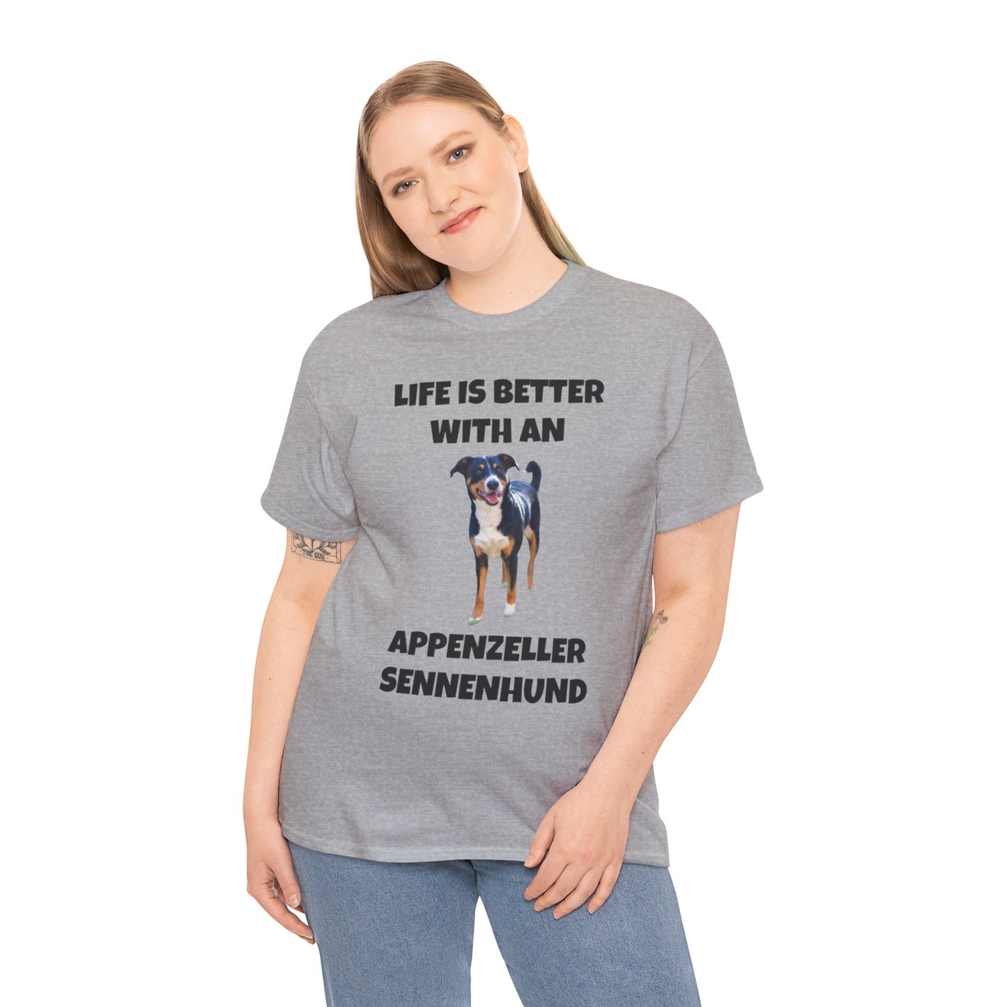 Appenzeller Sennenhund, Appenzeller Sennenhund Dog, Life Is Better With An Appenzeller Sennenhund, Unisex Heavy Cotton Tee