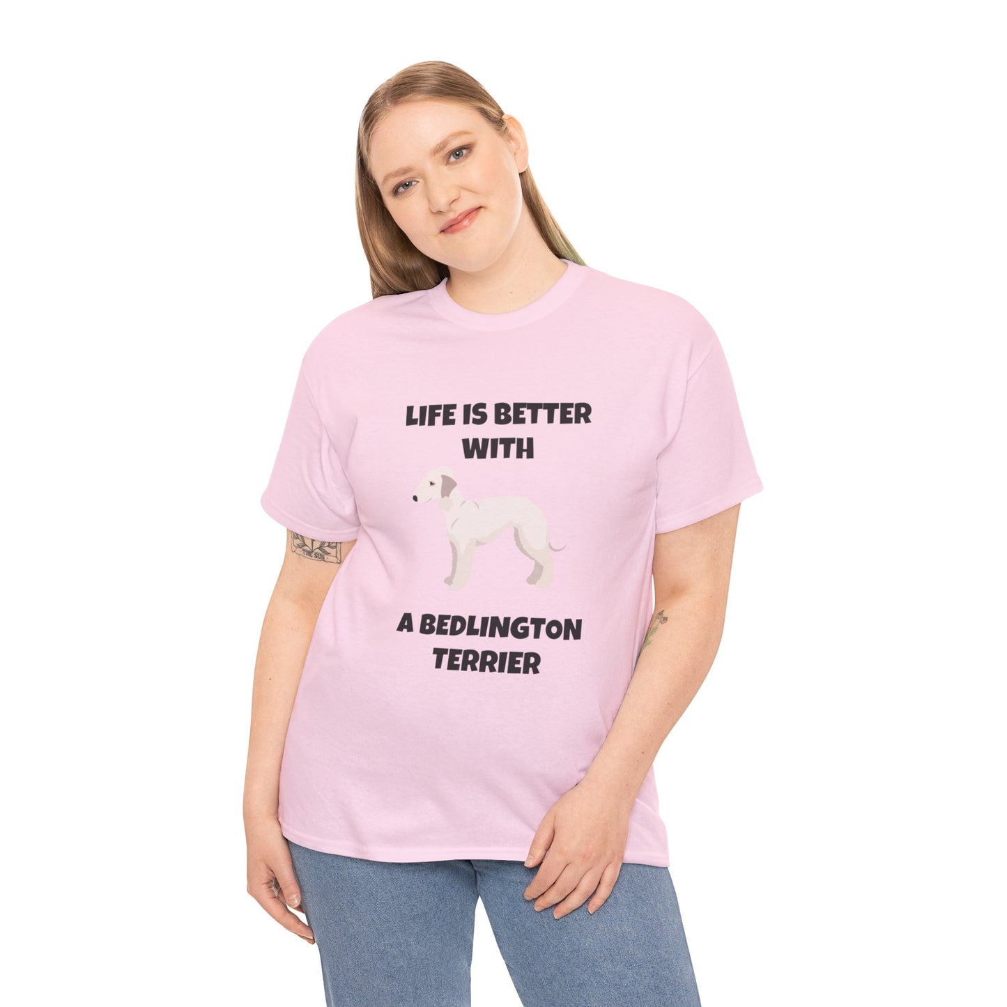 Bedlington Terrier, Bedlington Terrier Dog, Life is Better with a Bedlington Terrier, Unisex Heavy Cotton Tee