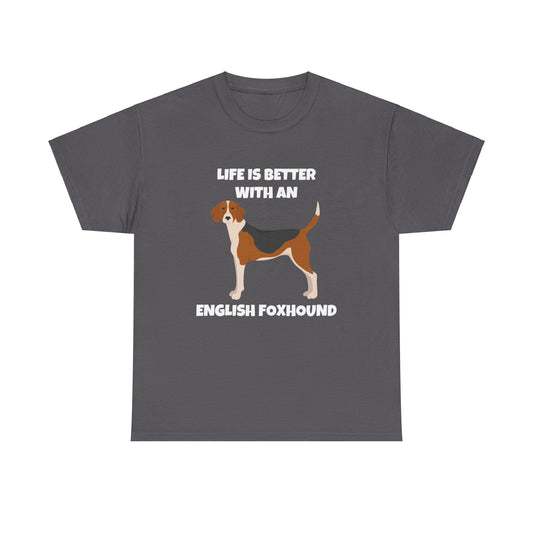 English Foxhound Dog, Life is Better with an English Foxhound, Dark Unisex Heavy Cotton Tee