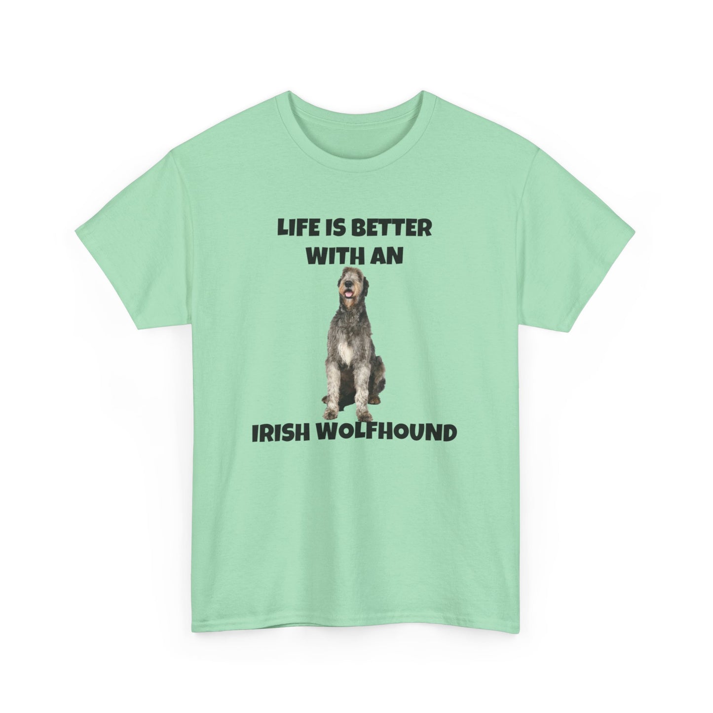 Irish Wolfhound, Life is Better with an Irish Wolfhound, Unisex Heavy Cotton Tee