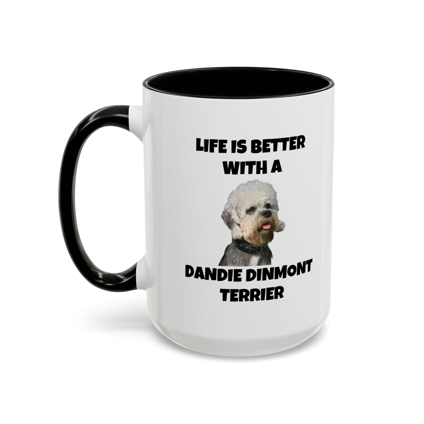 Dandie Dinmont Terrier,  Dandie Dinmont Terrier Dog, Life is Better with a Dandie Dinmont Terrier, Accent Coffee Mug (11, 15oz)
