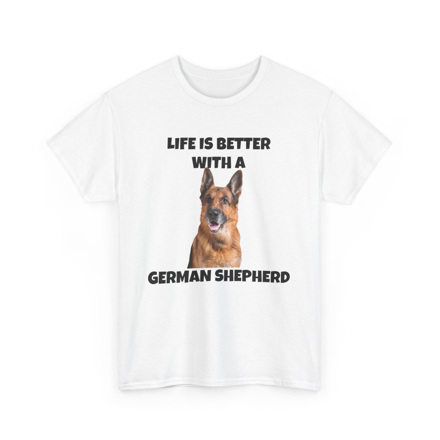 German Shepherd, German Shepherd Dog, Life is Better with a German Shepherd, Unisex Heavy Cotton Tee