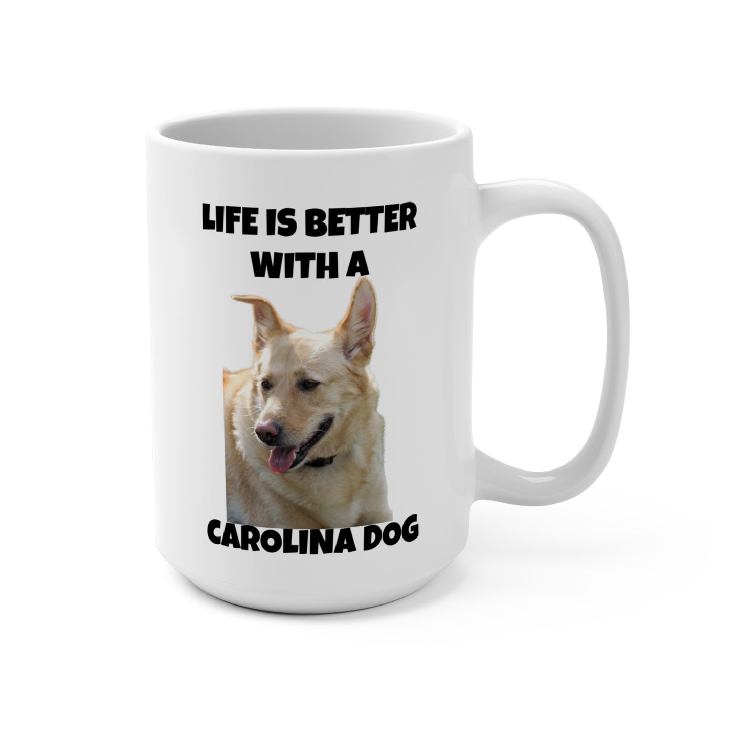 Carolina Dog, Life is Better with a Carolina Dog, Mug 15oz