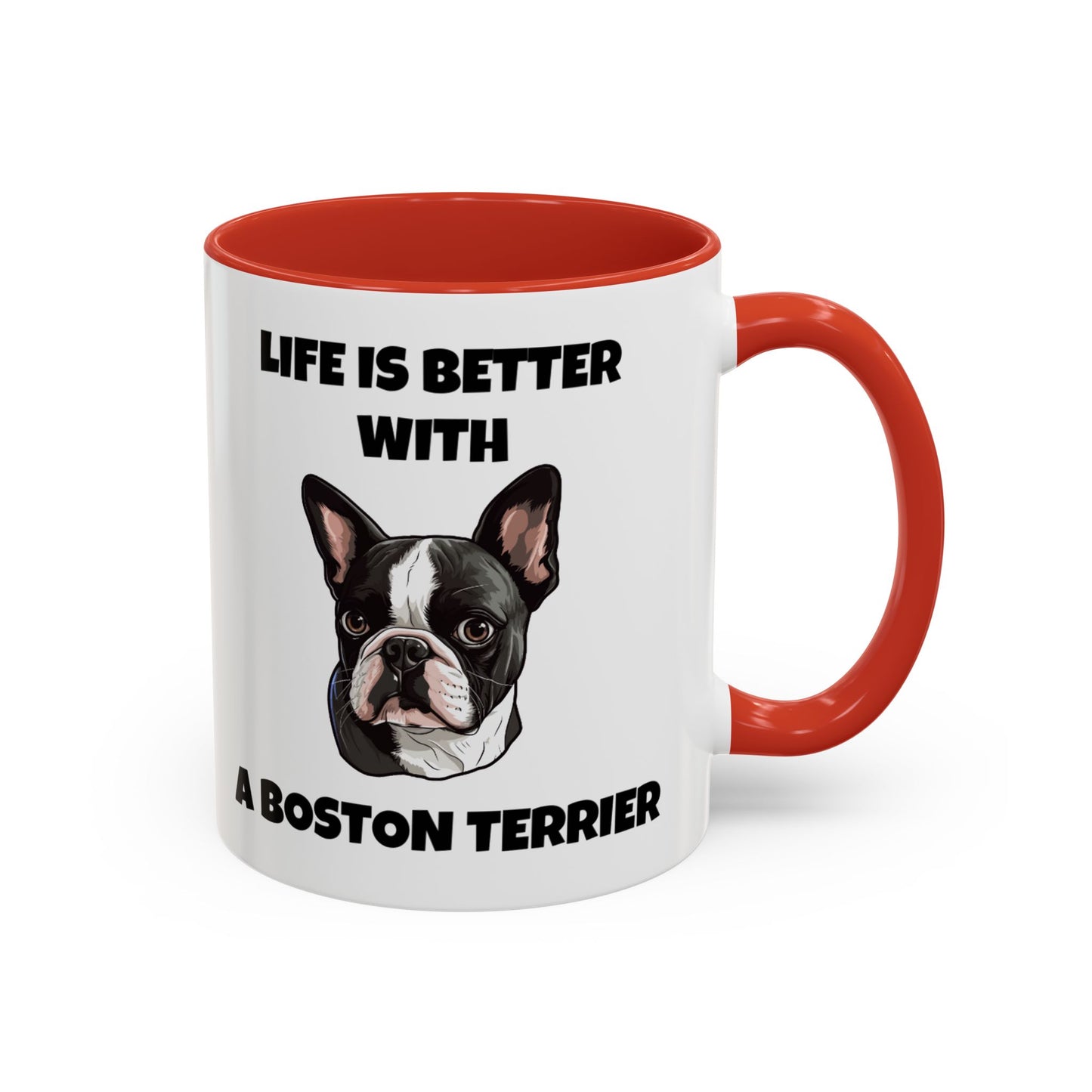 Boston Terrier, Boston Terrier Dog, Life is Better with a Boston Terrier, Accent Coffee Mug (11, 15oz)