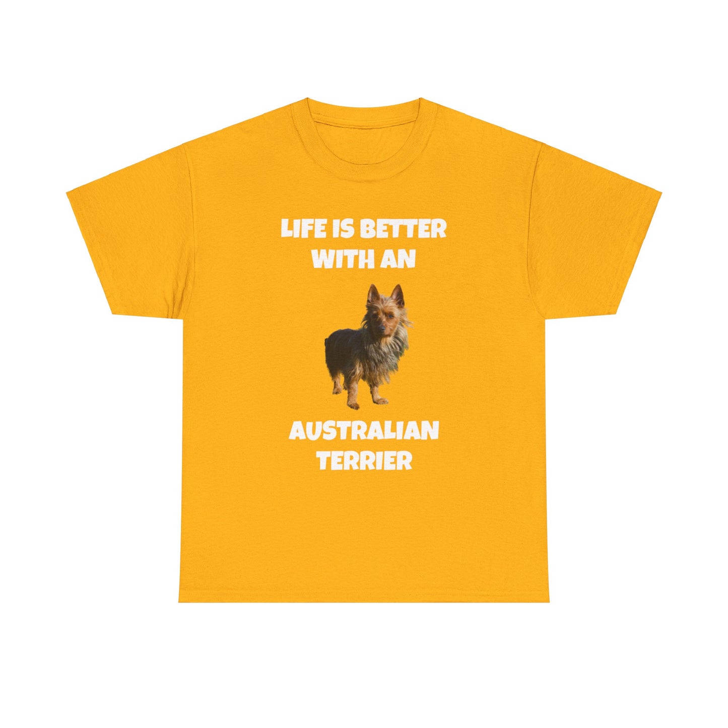 Australian Terrier, Life is Better with an Australian Terrier, Dark Unisex Heavy Cotton Tee