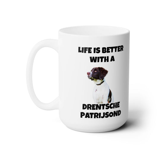 Drent Dog, Drent, Life is Better with a Drentshe Patrijsond, Drentshe Patrijsond Dog, Ceramic Mug 15oz