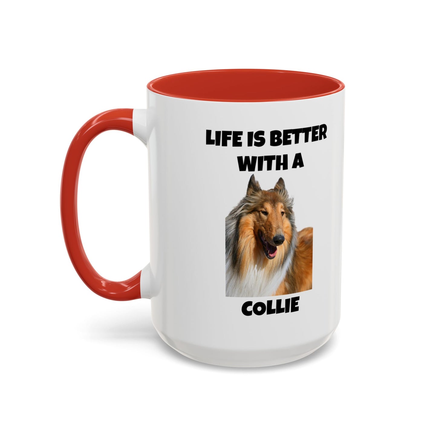 Collie Dog, Life is Better with a Collie, Accent Coffee Mug (11, 15oz)