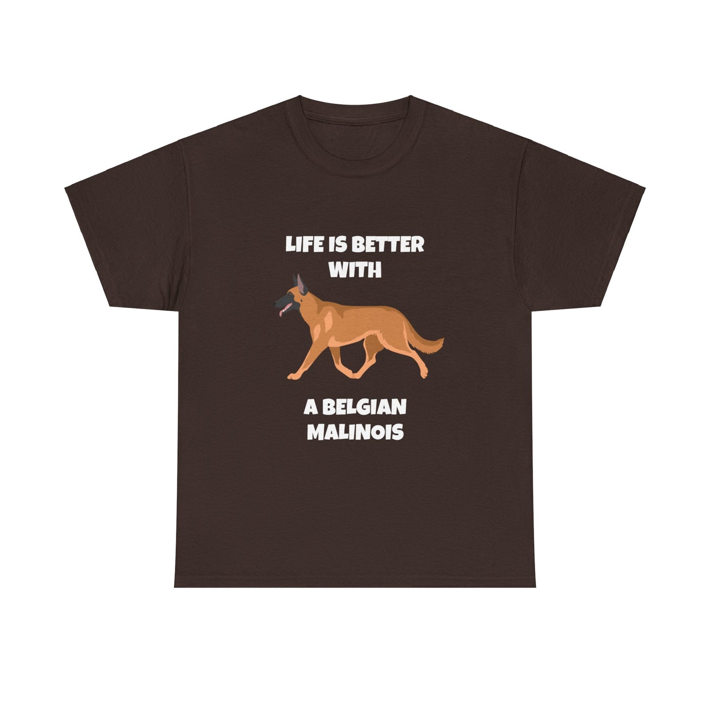 Belgian Malinois, Malinois, Belgian Malinois Dog, Life is Better With a Belgian Malinois, Dark Unisex Heavy Cotton Tee