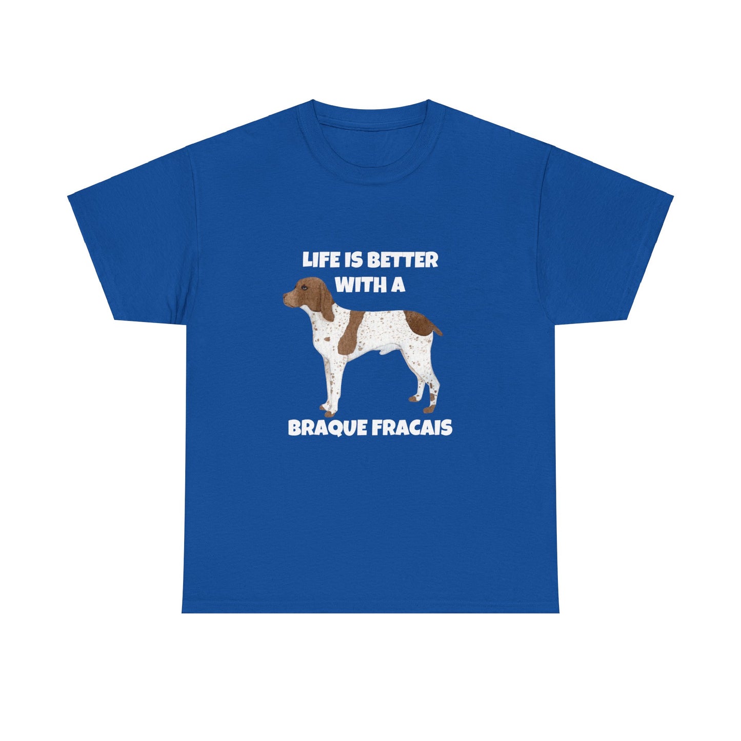 Braque Francais, Braque Francais Dog, Life is Better with a Braque Francais, Dark Unisex Heavy Cotton Tee