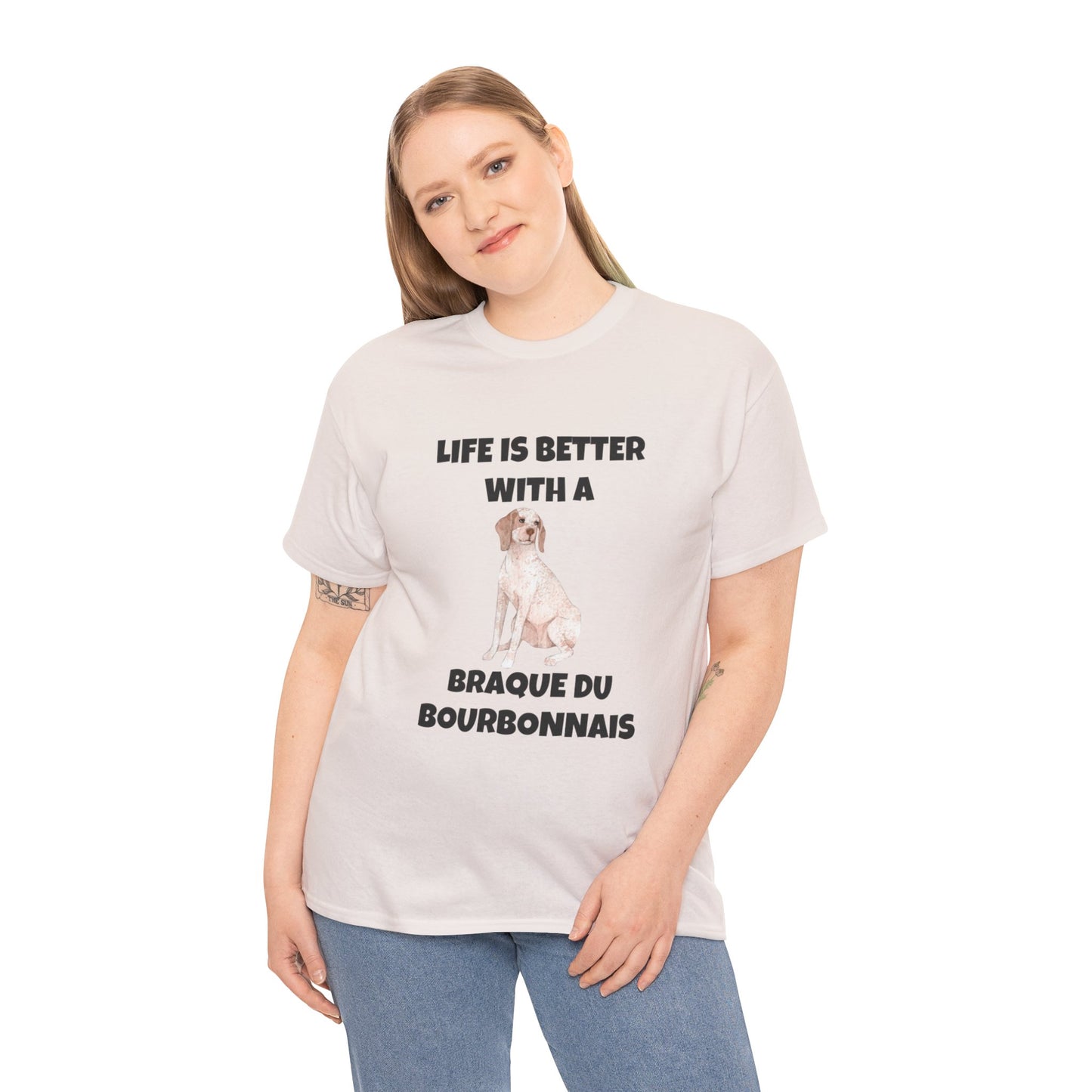 Braque du Bourbonnais, Braque du Bourbonnais Dog, Life is Better with a Braque du Bourbonnais, Unisex Heavy Cotton Tee