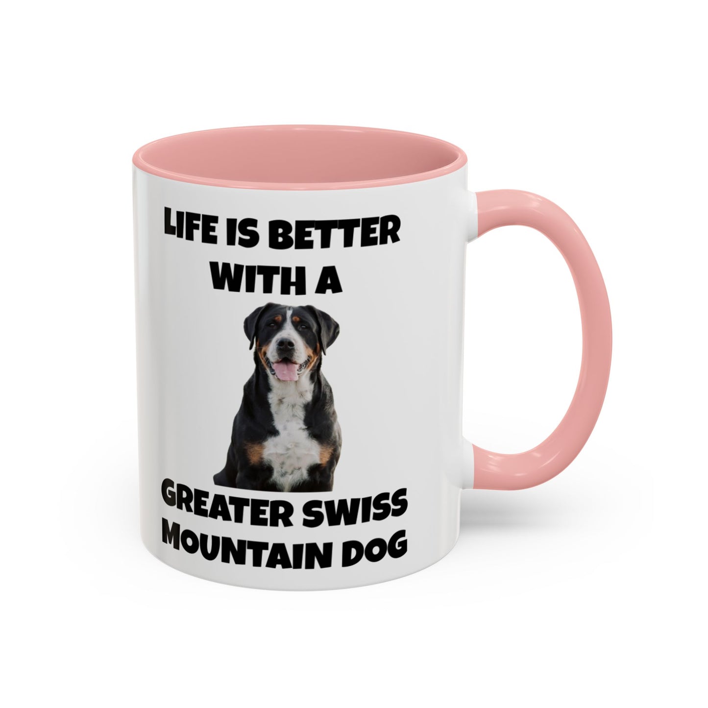 Greater Swiss Mountain Dog, Life is Better with a Greater Swiss Mountain Dog, Swiss Mountain Dog, Accent Coffee Mug (11, 15oz)