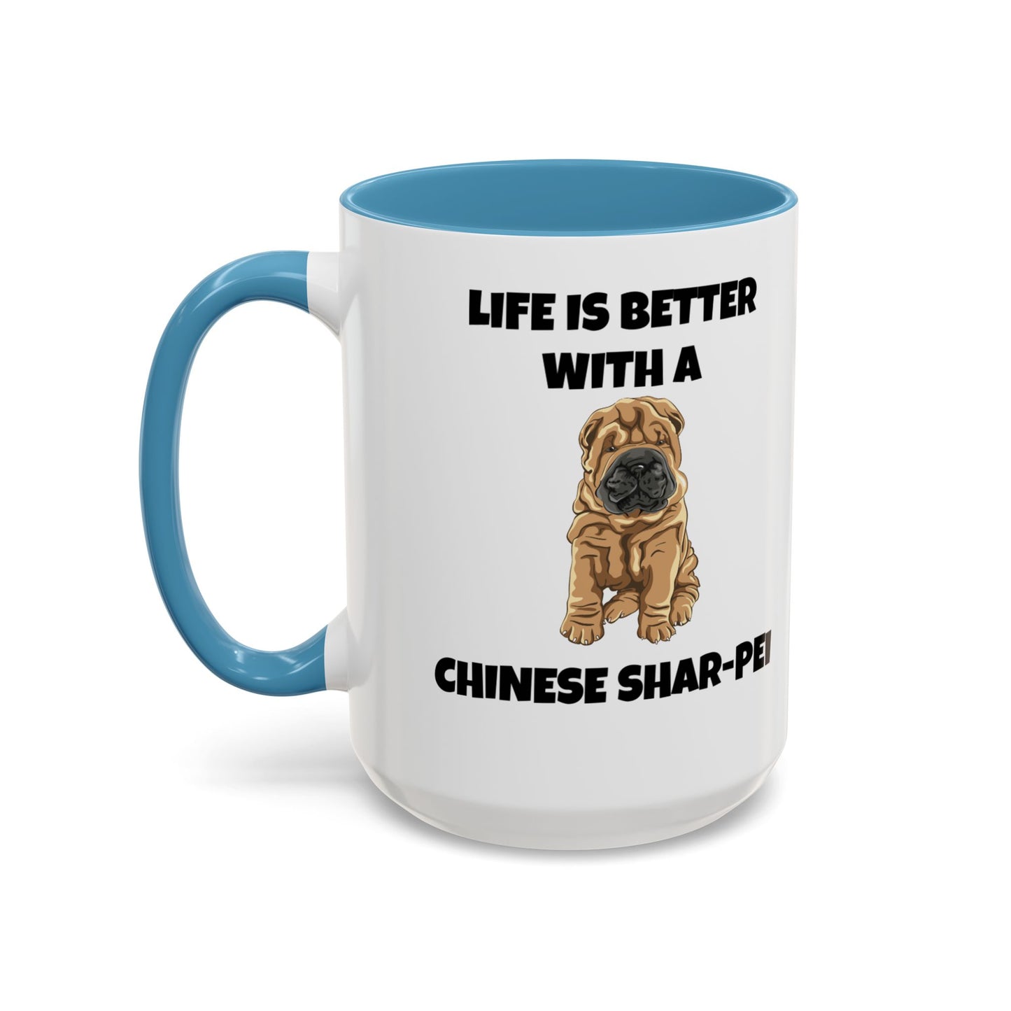 Chinese Shar-Pei, Shar-Pei, Chinese Shar-Pei, Life is Better with a Chinese Shar-Pei, Accent Coffee Mug (11, 15oz)