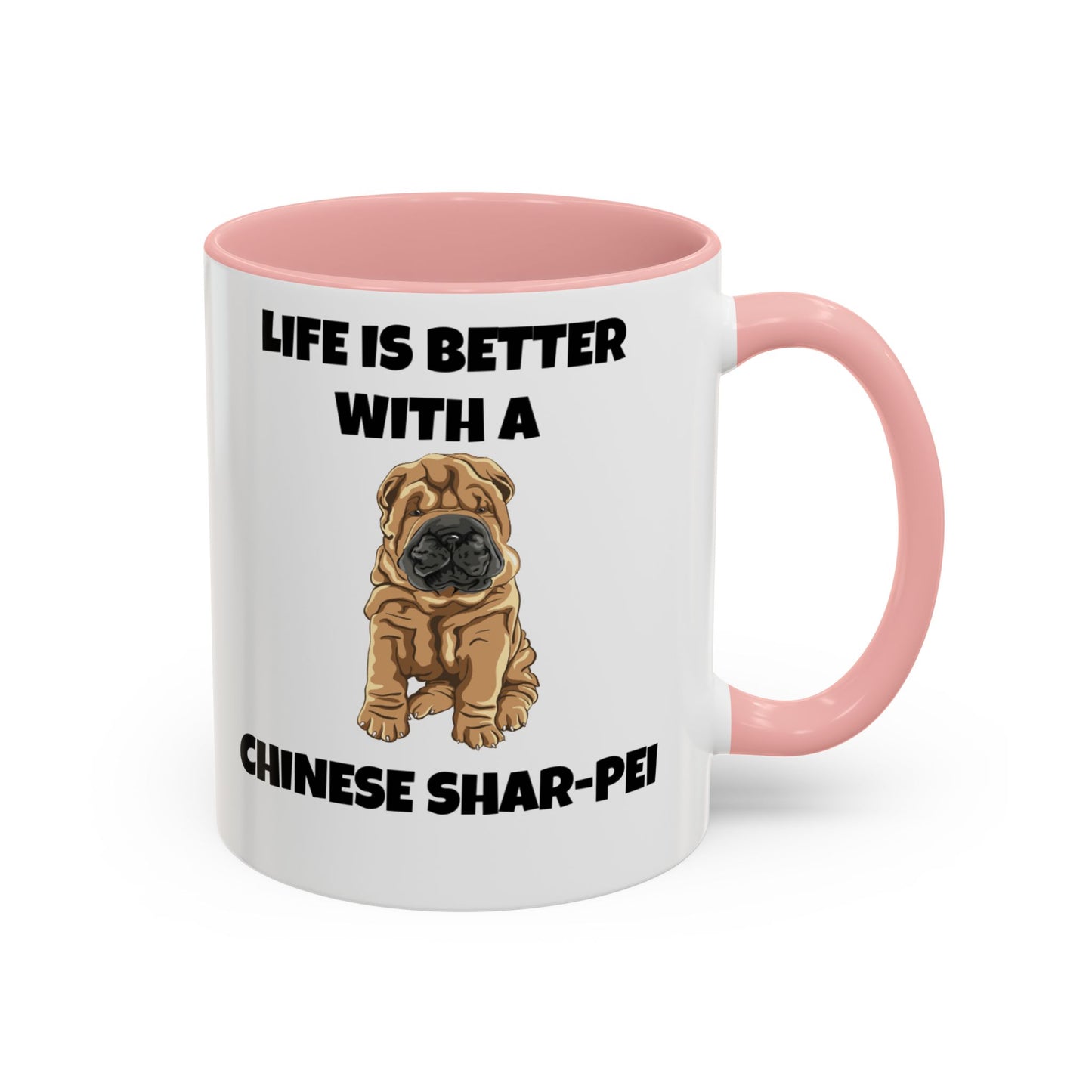 Chinese Shar-Pei, Shar-Pei, Chinese Shar-Pei, Life is Better with a Chinese Shar-Pei, Accent Coffee Mug (11, 15oz)