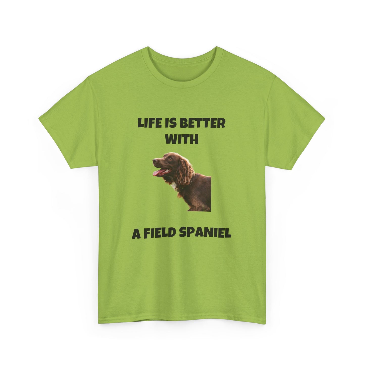 Field Spaniel, Field Spaniel Dog, Life is Better with a Field Spaniel, Unisex Heavy Cotton Tee