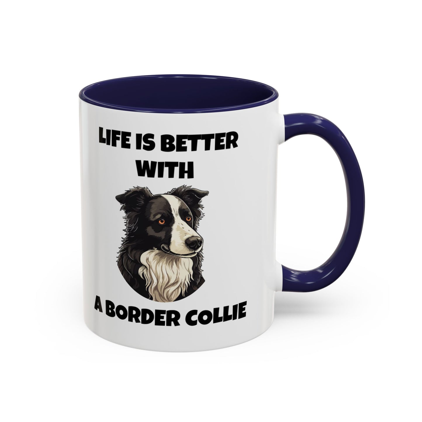 Border Collie, Border Collie Dog, Life is Better with a Border Collie, Accent Coffee Mug (11, 15oz)