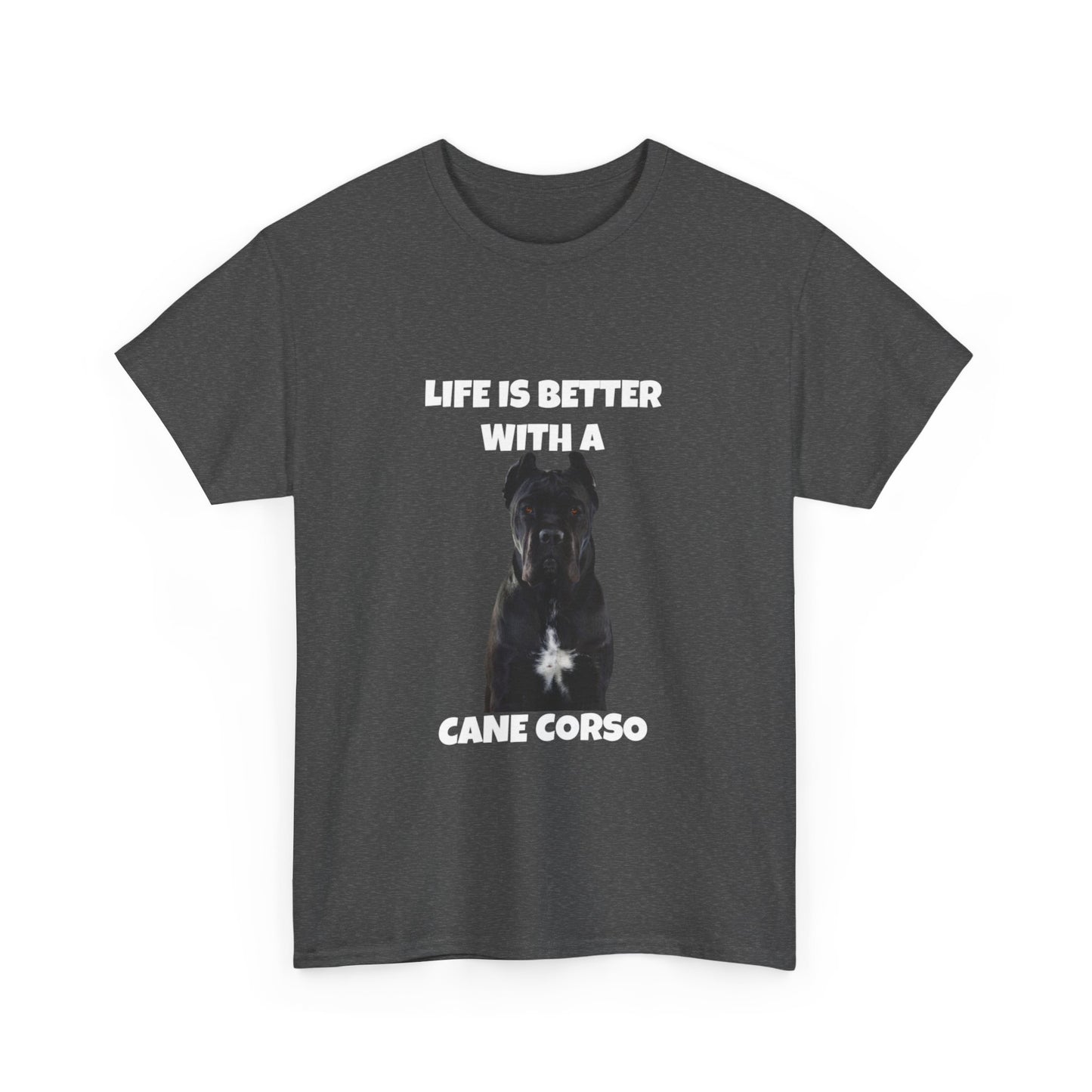 Cane Corso, Cane Corso Dog, Life is Better with a Cane Corso, Dark Unisex Heavy Cotton Tee