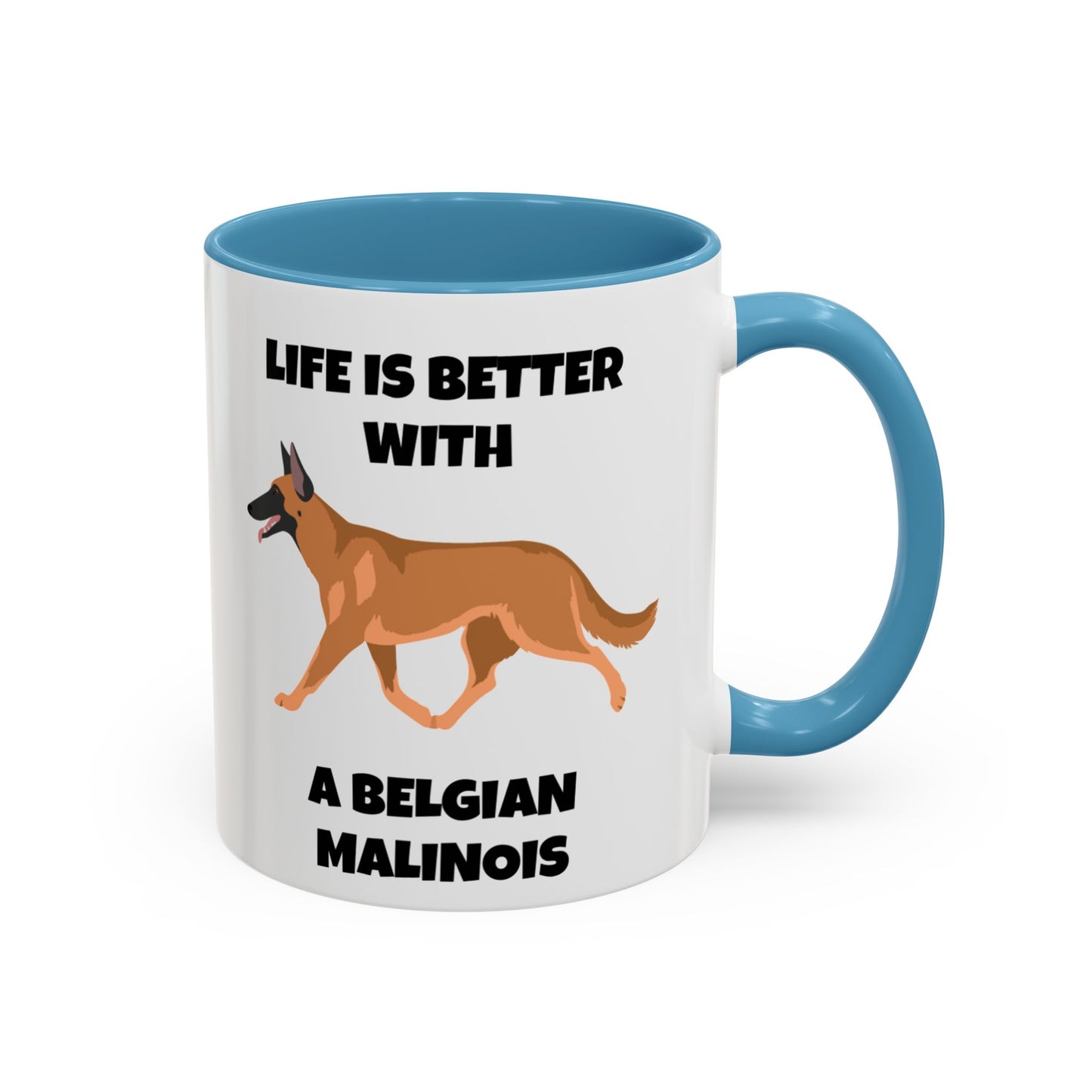 Belgian Malinois, Malinois, Belgian Malinois Dog, Life is Better With a Belgian Malinois, Accent Coffee Mug (11, 15oz)