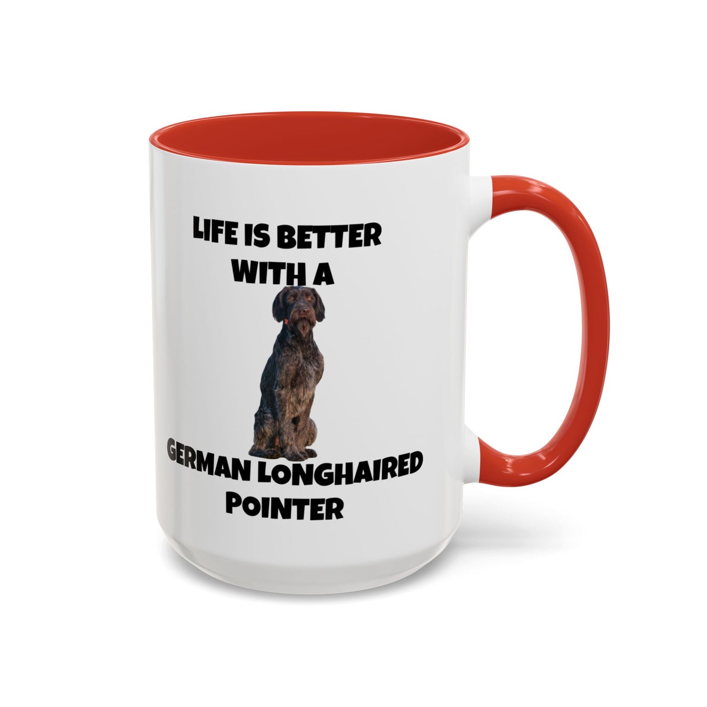 German Longhaired Pointer, German Longhaired Pointer Dog, Life is Better with a German Longhaired Pointer, Accent Coffee Mug (11, 15oz)