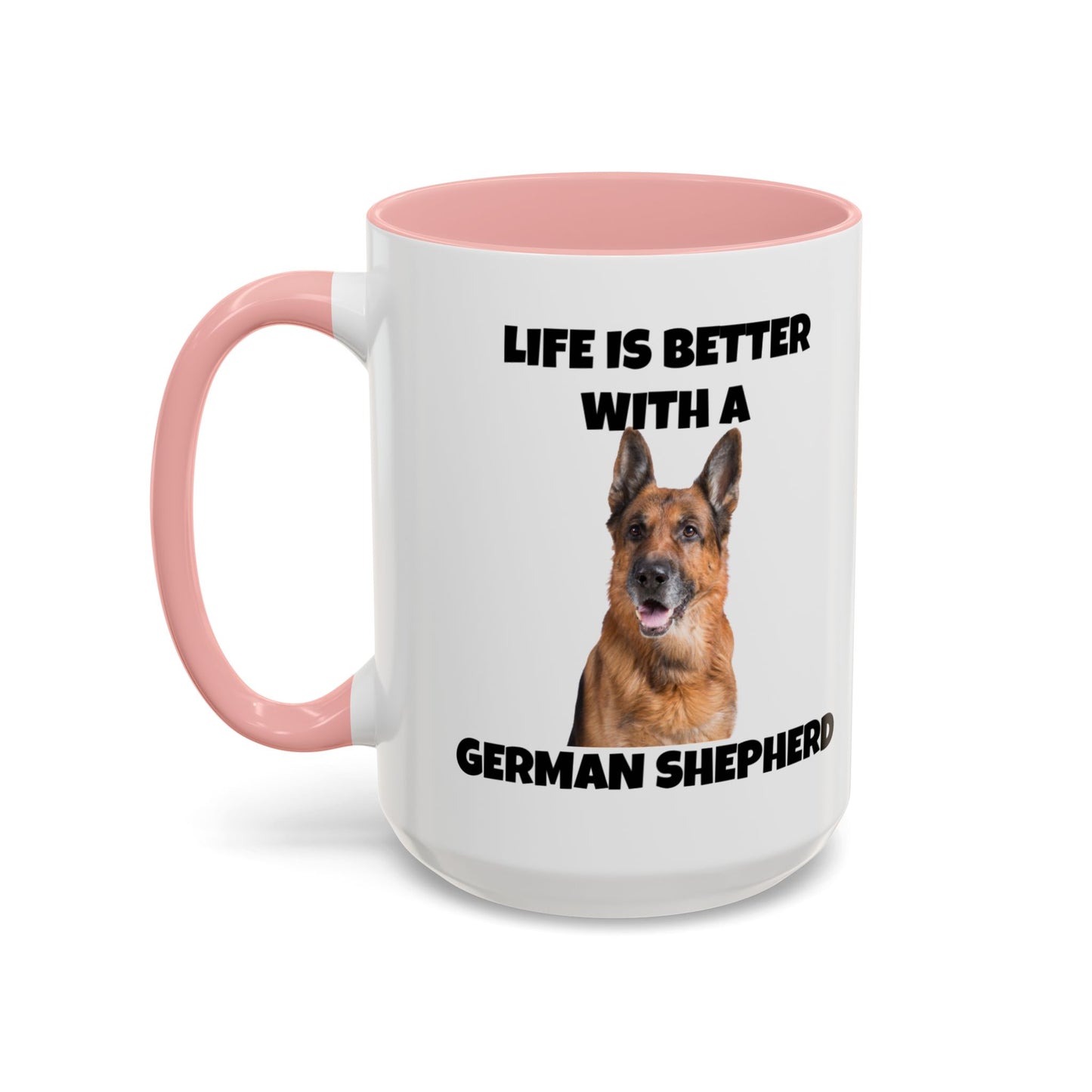 German Shepherd, German Shepherd Dog, Life is Better with a German Shepherd, Accent Coffee Mug (11, 15oz)