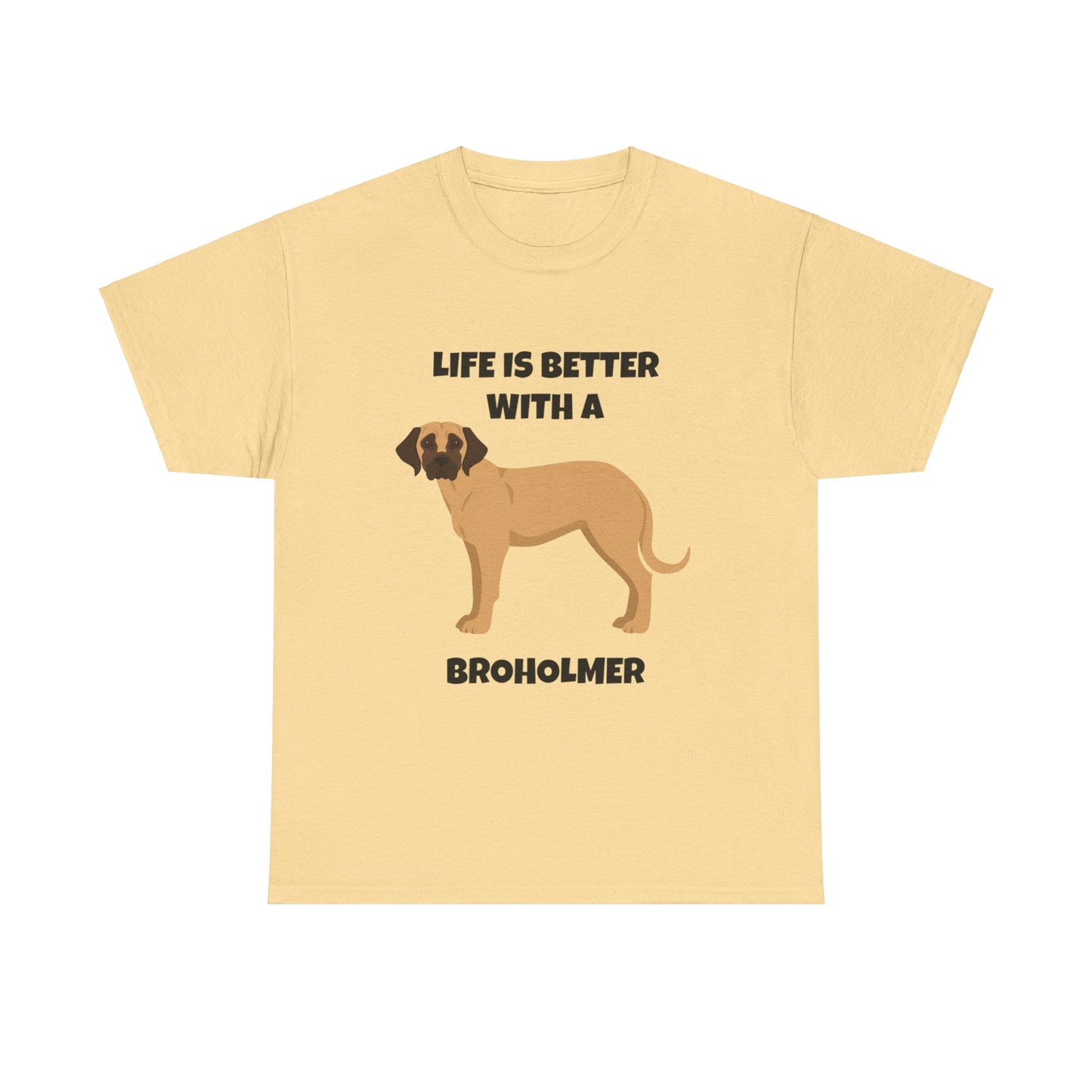 Broholmer, Broholmer Dog, Life is Better with a Broholmer, Unisex Heavy Cotton Tee