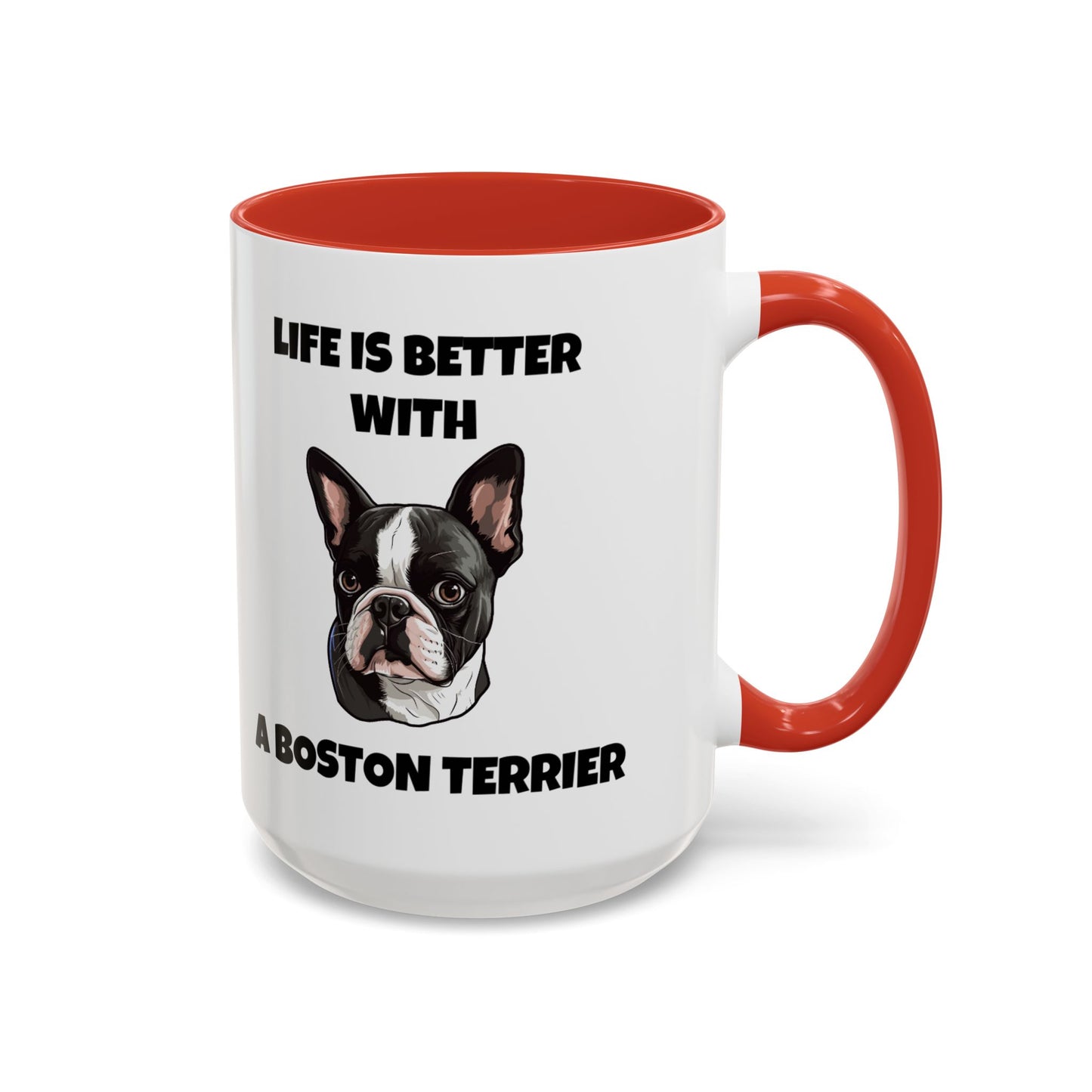 Boston Terrier, Boston Terrier Dog, Life is Better with a Boston Terrier, Accent Coffee Mug (11, 15oz)