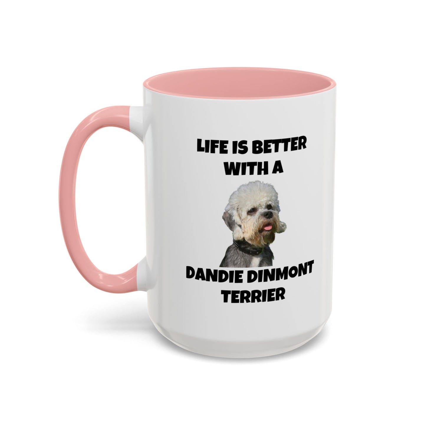 Dandie Dinmont Terrier,  Dandie Dinmont Terrier Dog, Life is Better with a Dandie Dinmont Terrier, Accent Coffee Mug (11, 15oz)