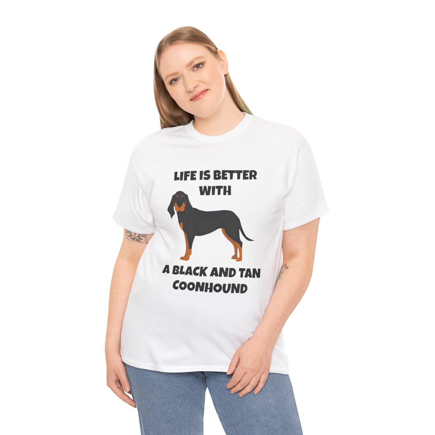 Black and Tan Coonhound, Black and Tan Coon Hound, Black and Tan Coon Hound Dog, Life is Better With a Black And Tan Coonhound, Unisex Heavy Cotton Tee