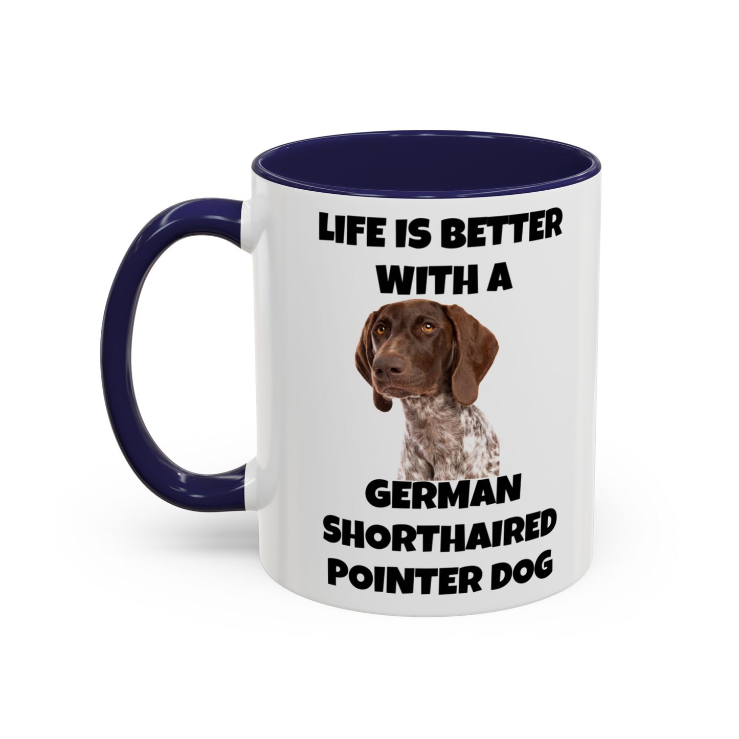 German Shorthaired Pointer Dog, Life is Better with a German Shorthaired Pointer Dog, Accent Coffee Mug (11, 15oz)