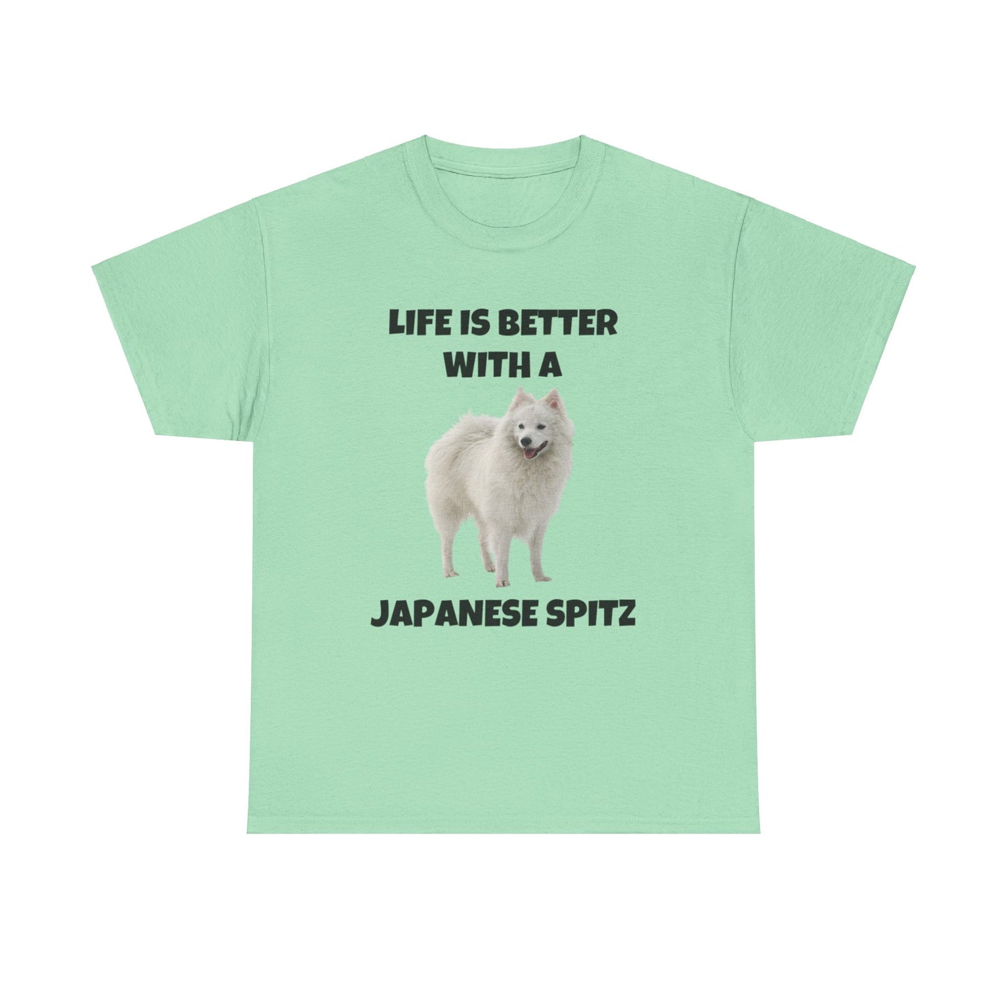 Japanese Spitz, Japanese Spitz Dog, Life is Better with a Japanese Spitz, Unisex Heavy Cotton Tee