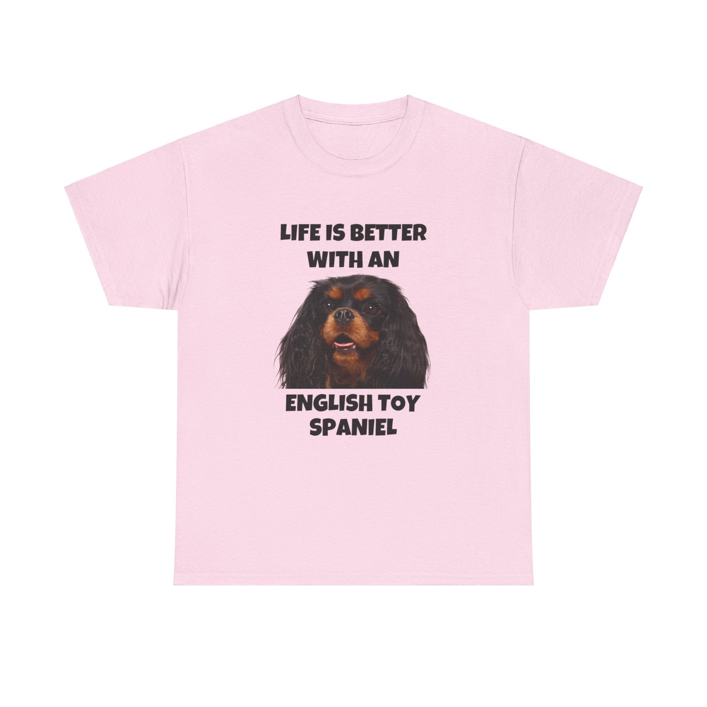 English Toy Spaniel Dog, Life is Better with an English Toy Spaniel, Unisex Heavy Cotton Tee