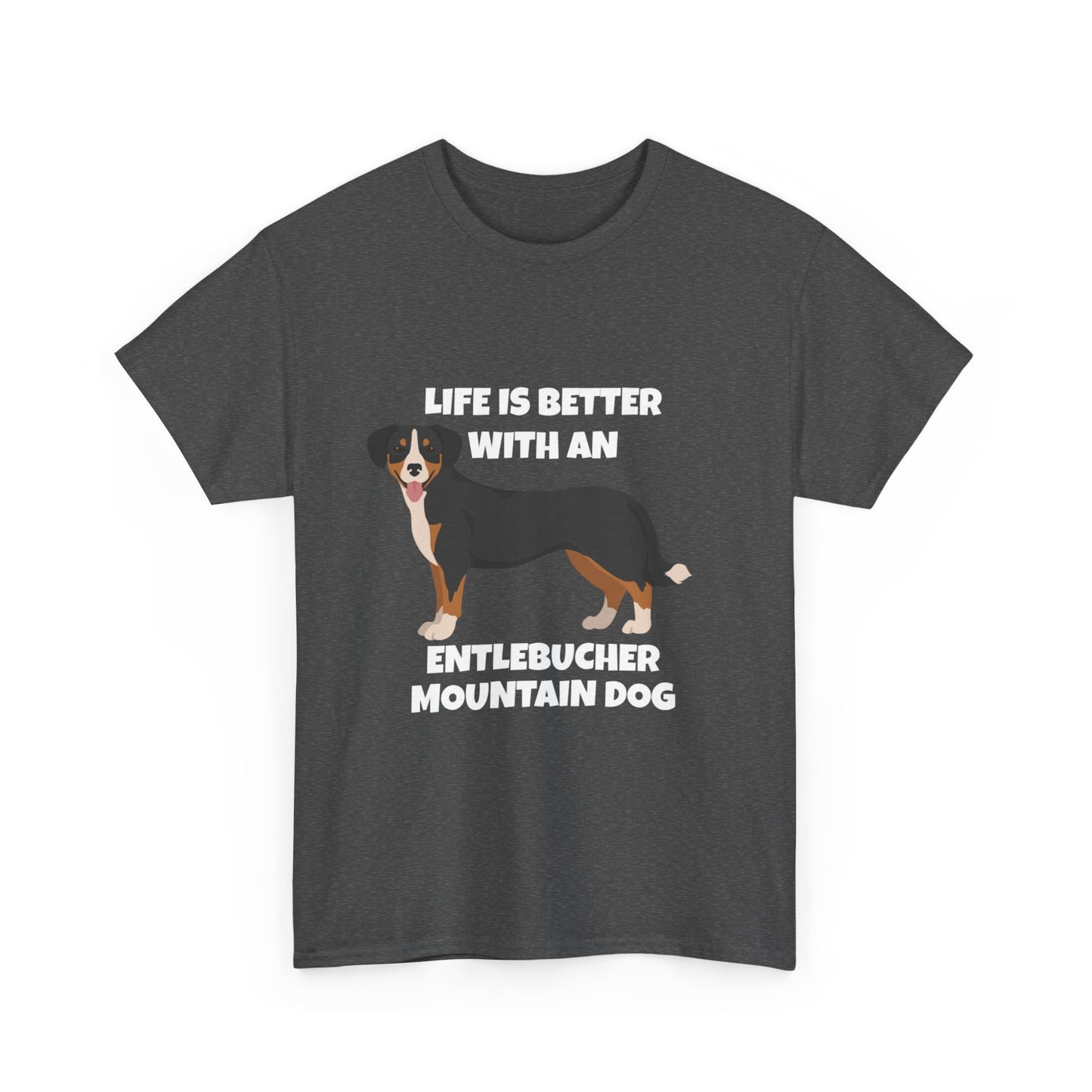 Entlebucher Mountain Dog, Life is Better with an Entlebucher Mountain Dog, Dark Unisex Heavy Cotton Tee