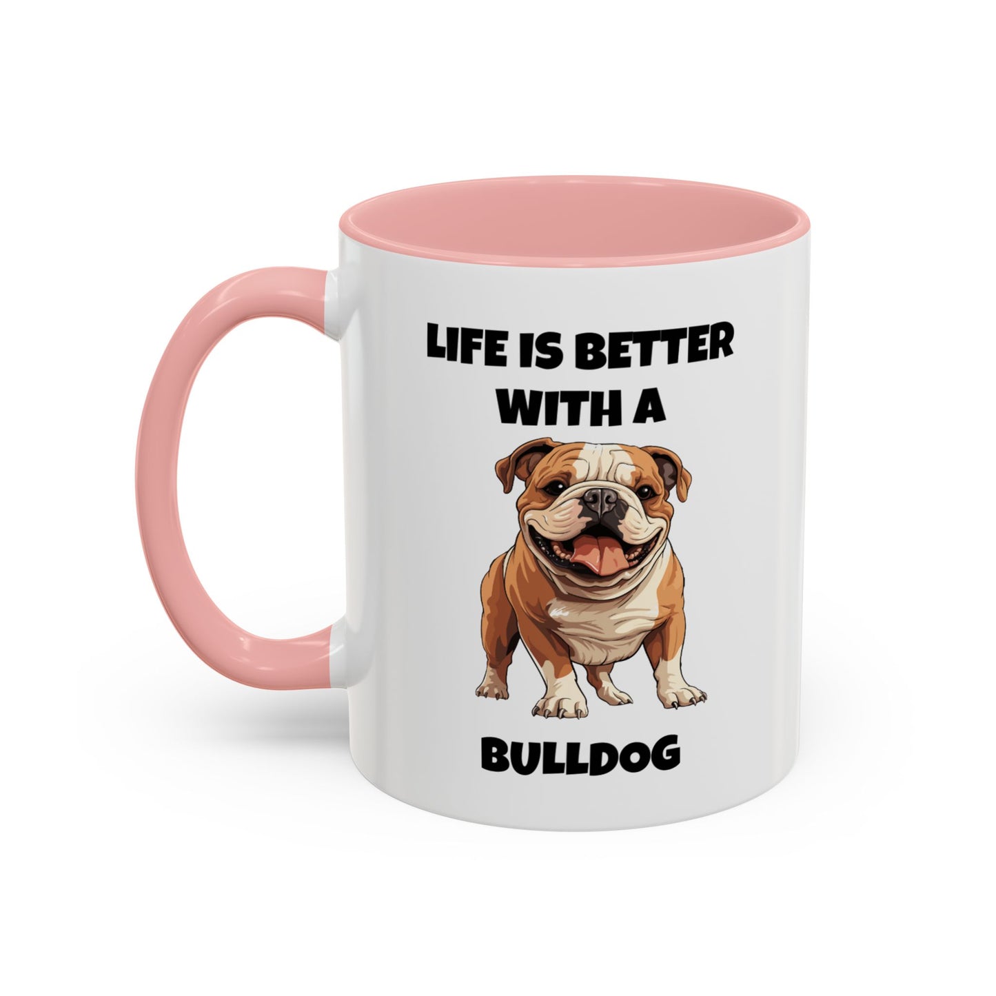 Bulldog, Bull Dog, Life is Better with a Bulldog, Accent Coffee Mug (11, 15oz)