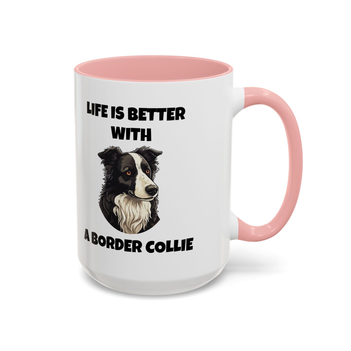 Border Collie, Border Collie Dog, Life is Better with a Border Collie, Accent Coffee Mug (11, 15oz)