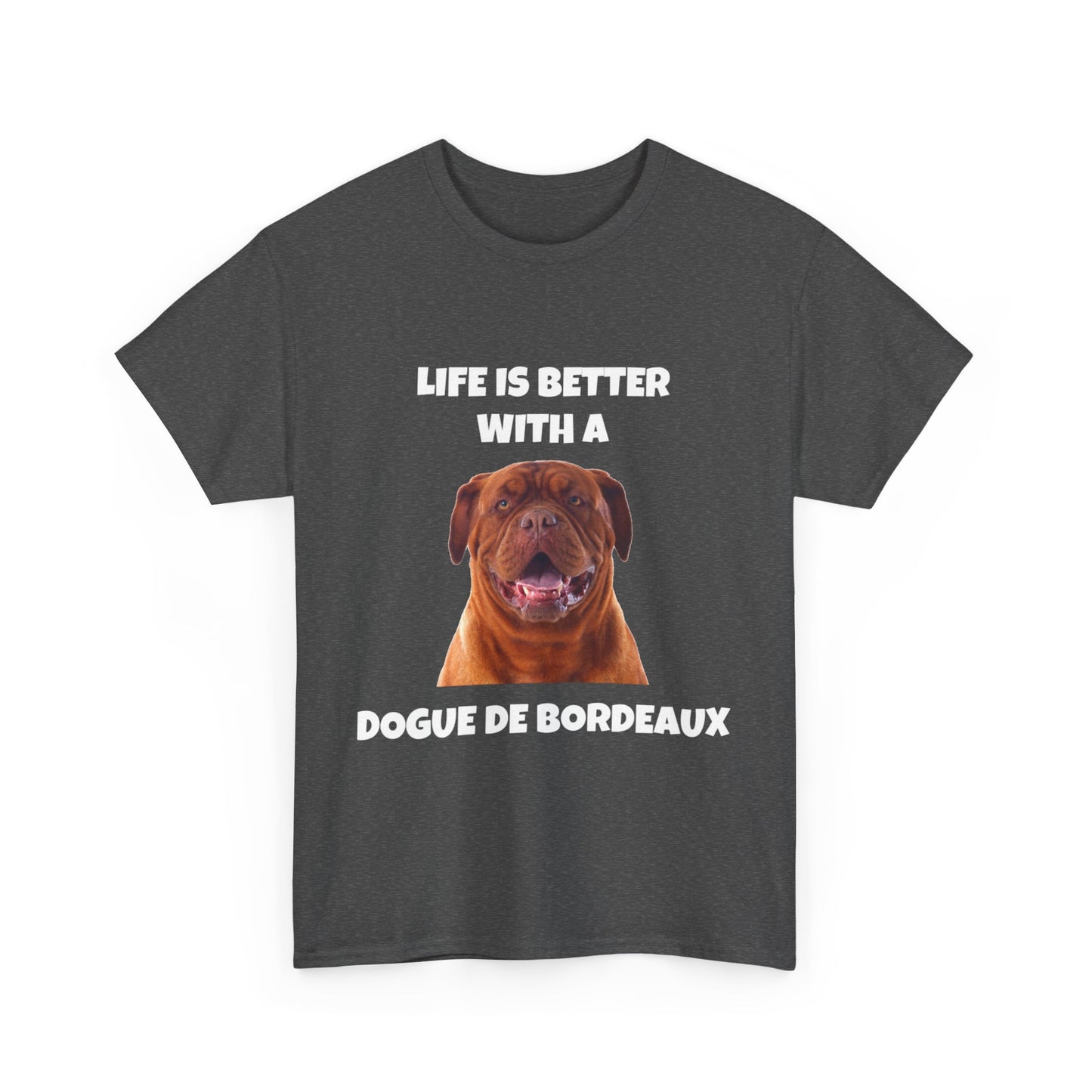 Dogue de Bordeaux Dog, Life is Better with a Dogue de Bordeaux, Dark Unisex Heavy Cotton Tee