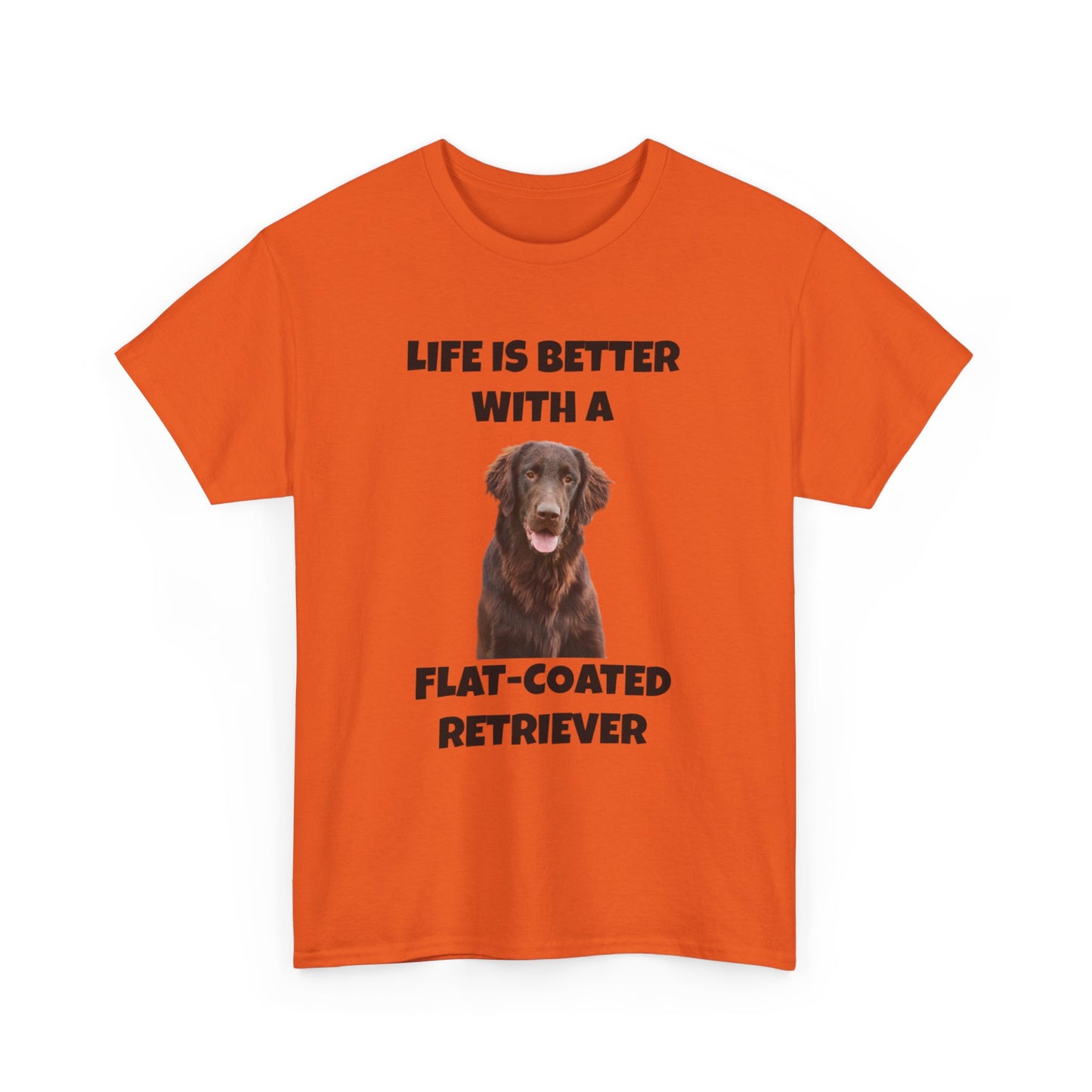 Flat Coated Retriever, Flat Coated Retriever Dog, Flat-Coated Retriever, Life is Better with a Flat-Coated Retriever, Unisex Heavy Cotton Tee