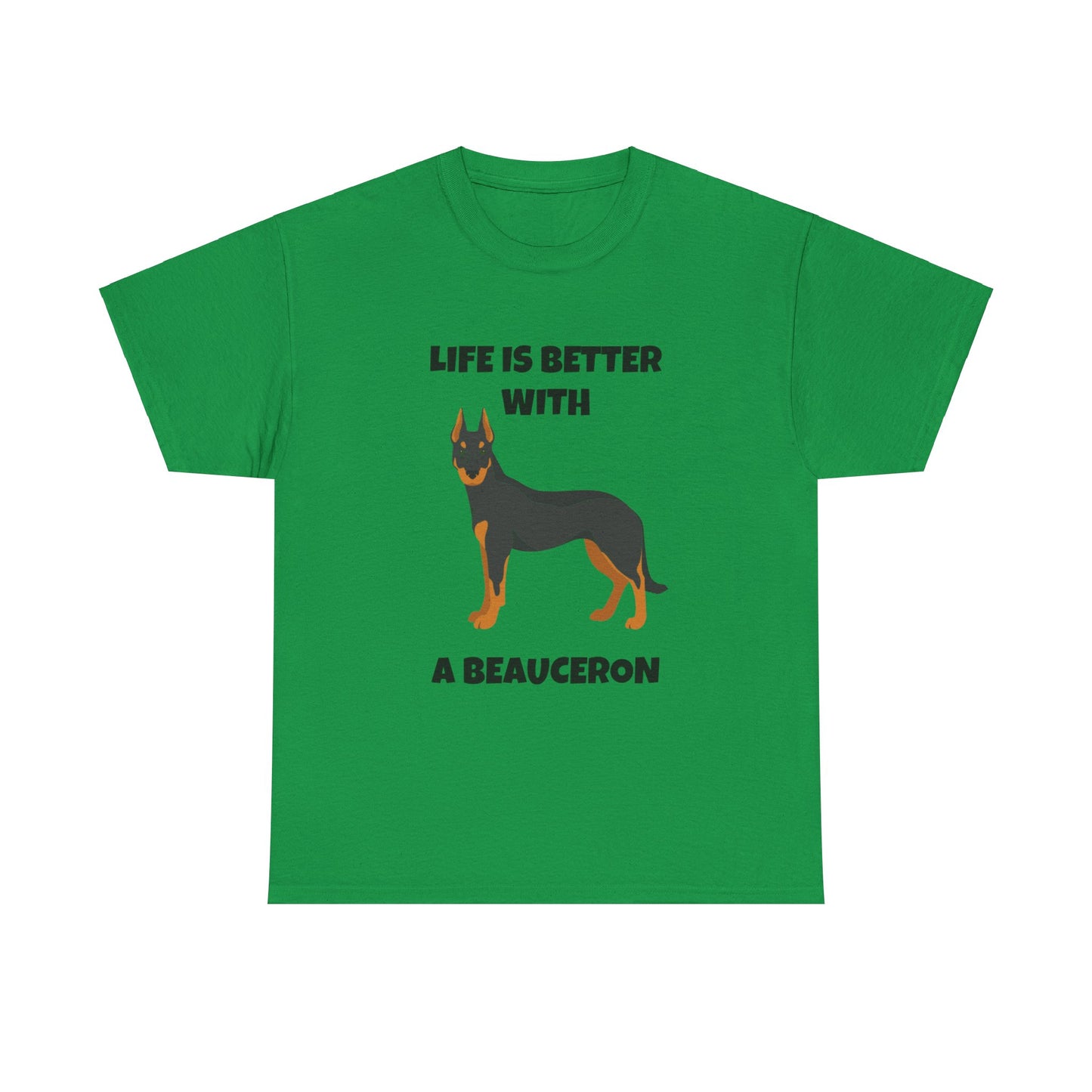 Beauceron, Beauceron Dog, Life is Better with a Beauceron, Unisex Heavy Cotton Tee