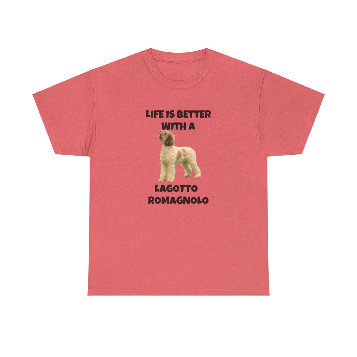 Lagotto Romagnolo, Life is Better with a Lagotto Romagnolo, Unisex Heavy Cotton Tee