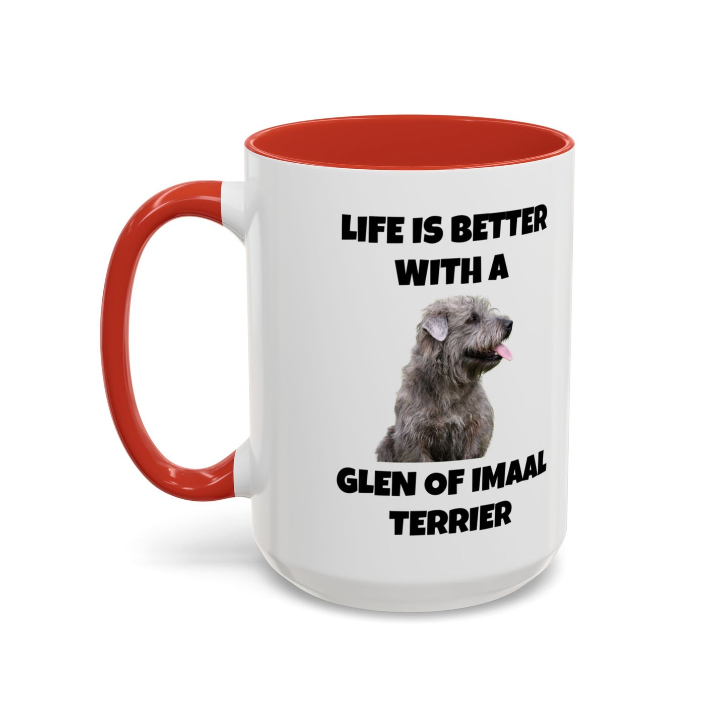 Glen of Imaal Terrier, Glen of Imaal Terrier Dog, Life is Better with a Glen of Imaal Terrier, Accent Coffee Mug (11, 15oz)