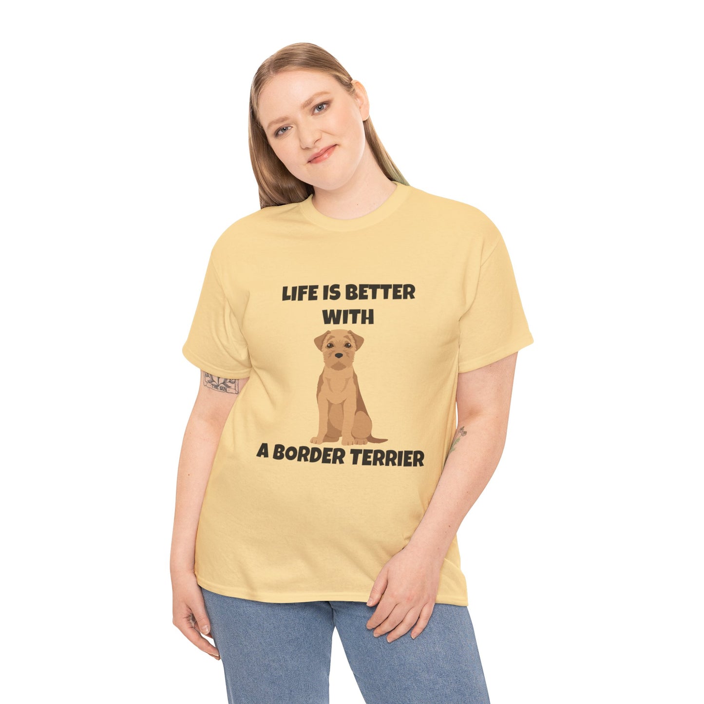 Border Terrier, Border Terrier Dog, Life is Better with a Border Terrier, Unisex Heavy Cotton Tee