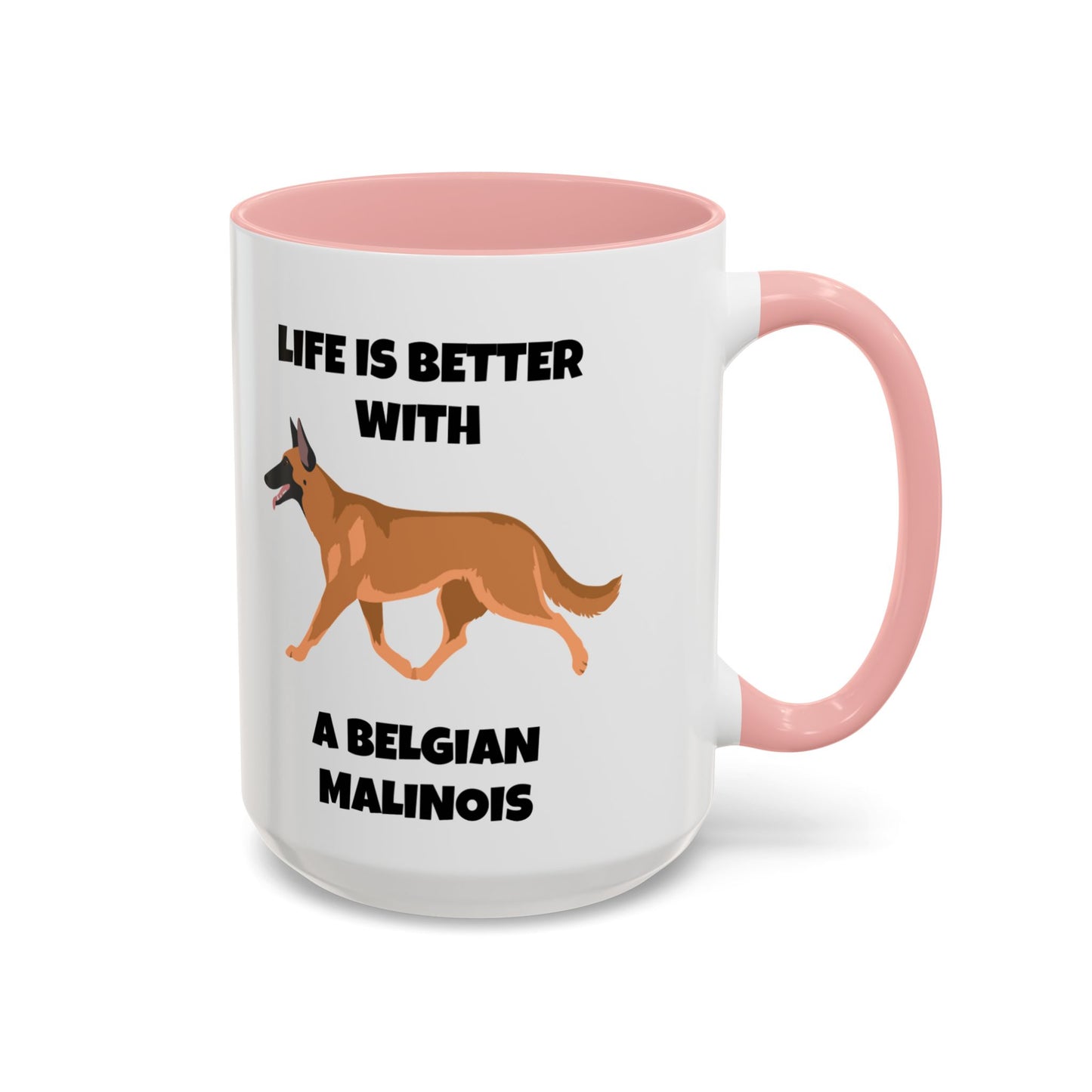 Belgian Malinois, Malinois, Belgian Malinois Dog, Life is Better With a Belgian Malinois, Accent Coffee Mug (11, 15oz)