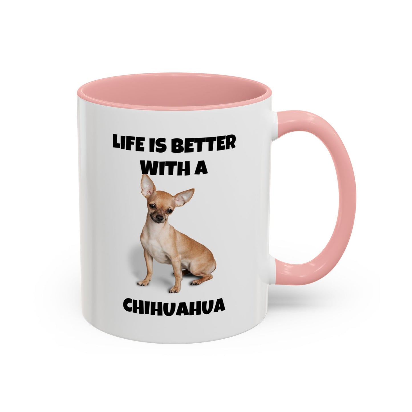 Chihuahua, Chihuahua Dog, Life is Better with a Chihuahua, Accent Coffee Mug (11, 15oz)