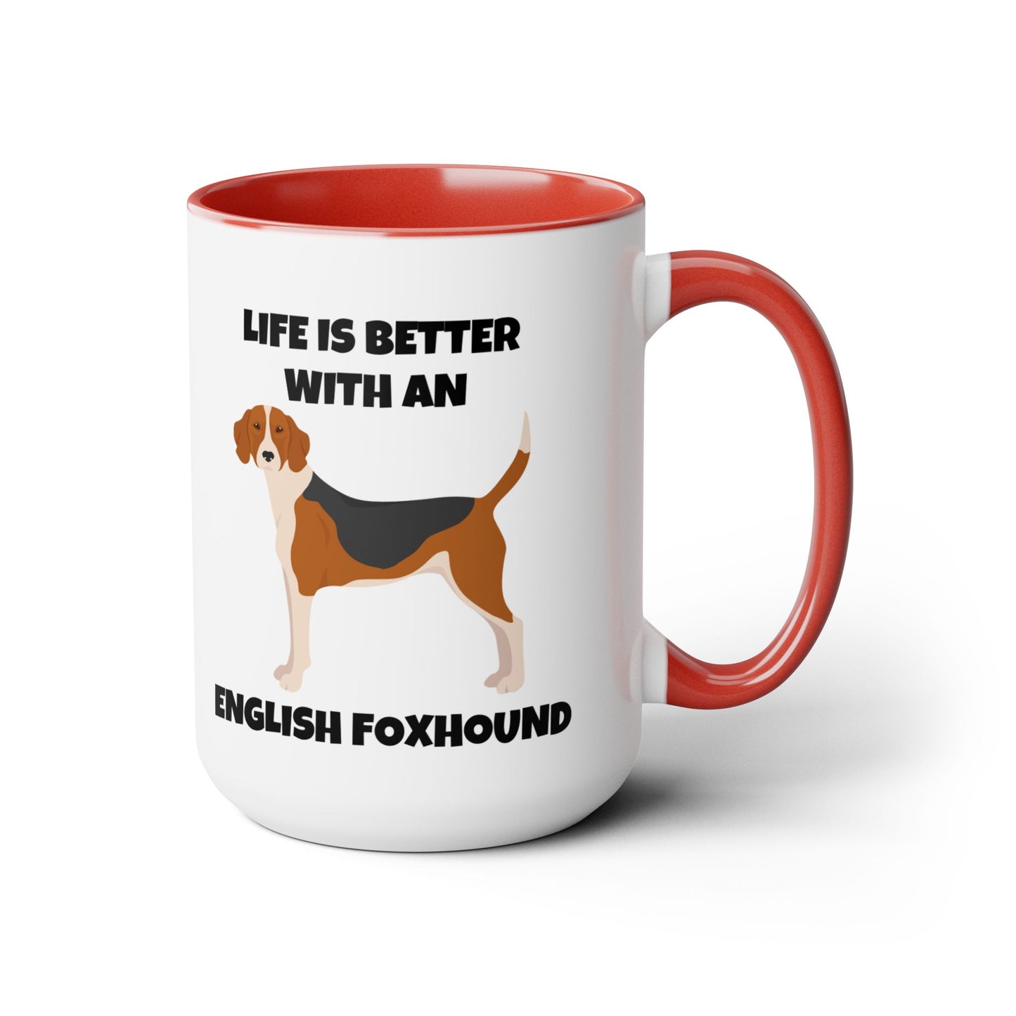 English Foxhound Dog, Life is Better with an English Foxhound, Two-Tone Coffee Mugs, 15oz