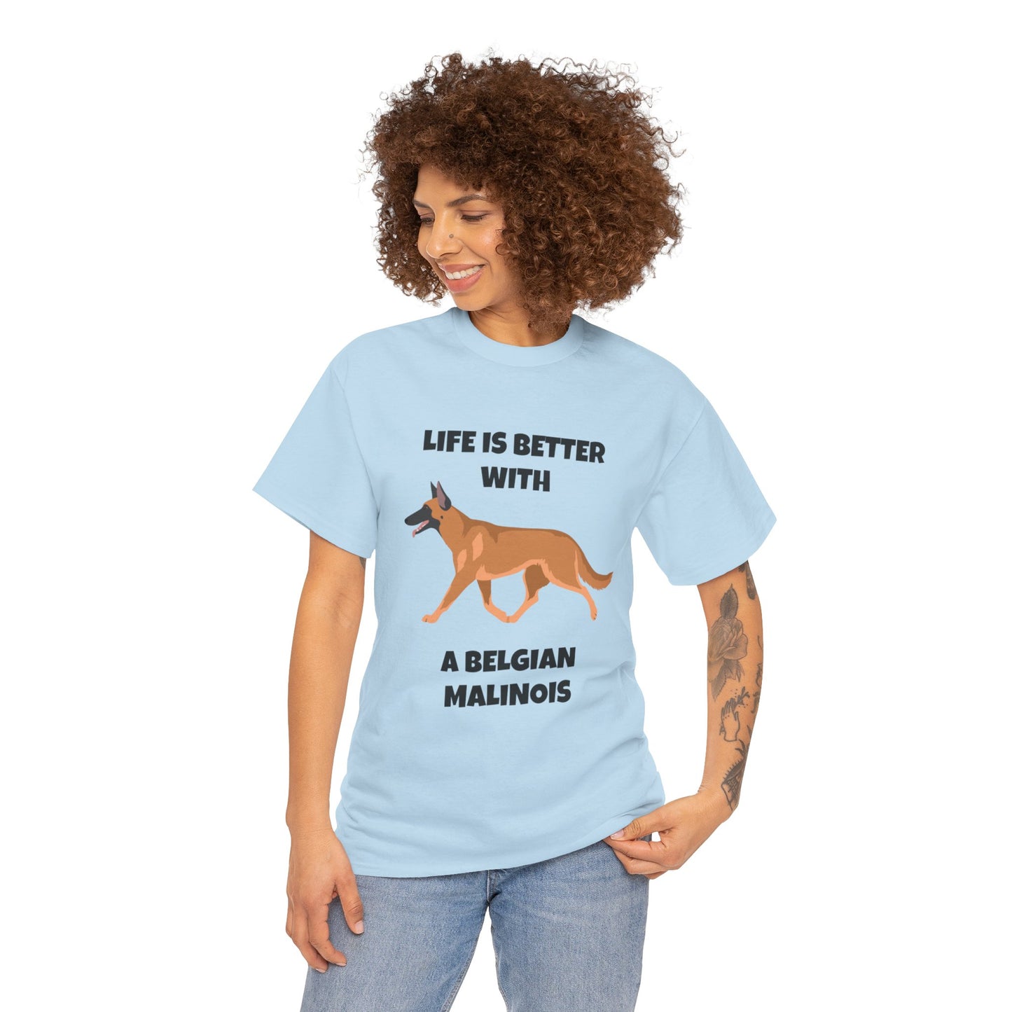 Belgian Malinois, Malinois, Belgian Malinois Dog, Life is Better With a Belgian Malinois, Unisex Heavy Cotton Tee