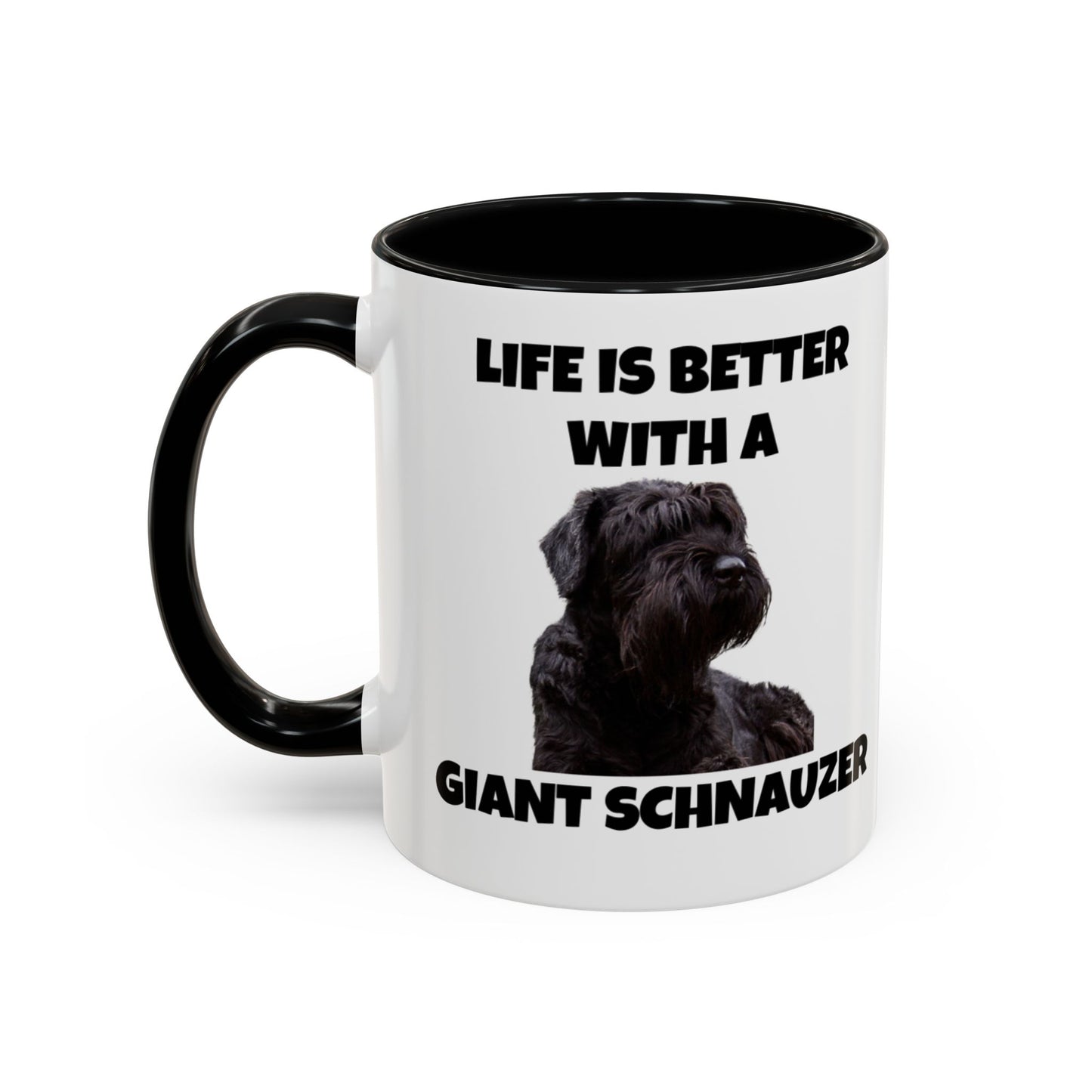 Giant Schnauzer, Giant Schnauzer Dog, Life is Better with a Giant Schnauzer, Accent Coffee Mug (11, 15oz)