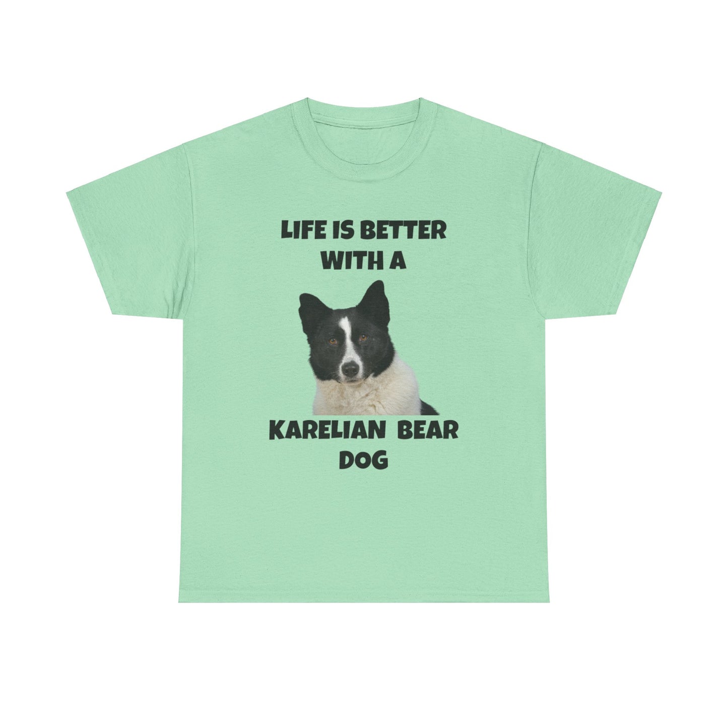 Karelian Bear Dog, Life is Better with a Karelian Bear Dog, Unisex Heavy Cotton Tee